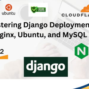 Mastering Django Deployment Nginx, Ubuntu, and MySQL